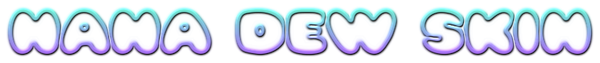 Nana Dew Skin